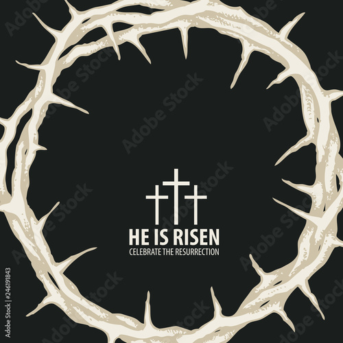 Vector Easter banner with words He is risen, Celebrate the resurrection, with a crown of thorns and crosses on the black background