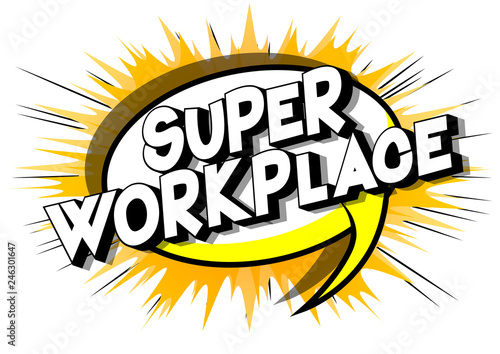Super Workplace - Vector illustrated comic book style phrase on abstract background.