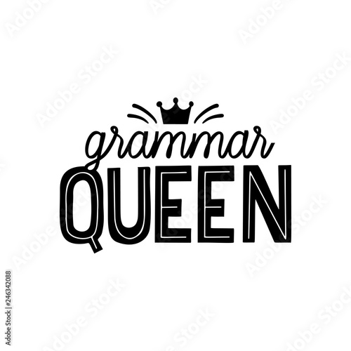 Grammar nazi hand lettring quote. Grammar queen vector print for printing on t-shirt, labels, mugs and all gifts.