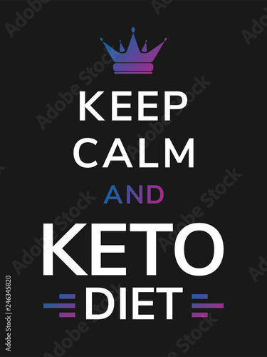 White lettering slogan - keep calm and keto diet- with colorful gradient queen crown. Vector minimal illustration of black background and motivational British war propaganda text