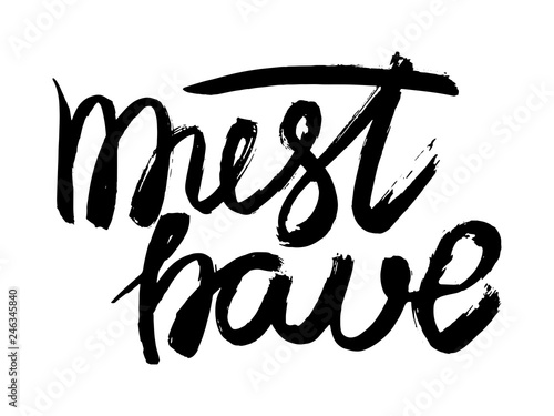 Must have motivation grunge font. Hand drawn ink brush calligraphy phrase