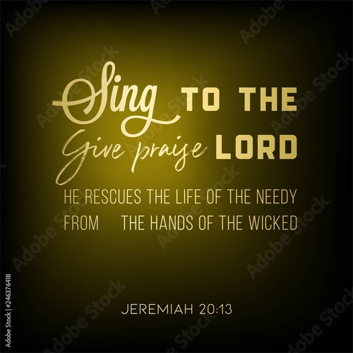 sing to the lord give praise to the lord, biblical verse from jeremiah 20:13 for use as poster or printable