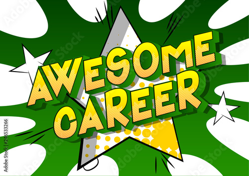 Awesome Career - Vector illustrated comic book style phrase on abstract background.