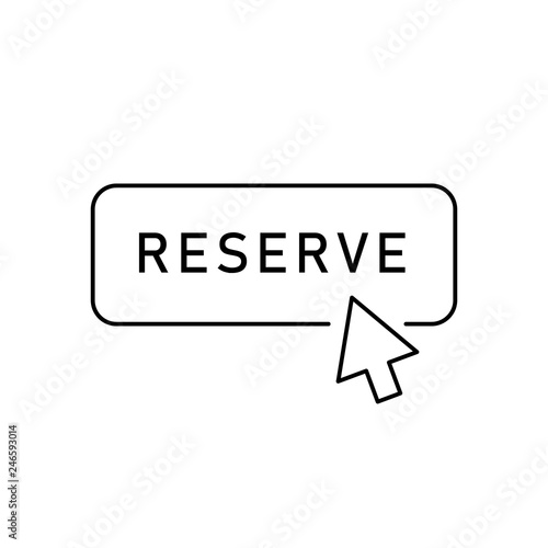 Outline reserve button with arrow. Flat outline trendy modern design isolated on white background. Concept of pre order of booking hotel or reserved room in hostel.