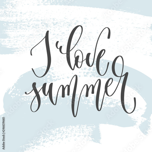 I love summer - hand lettering inscription text on light blue brush stroke background