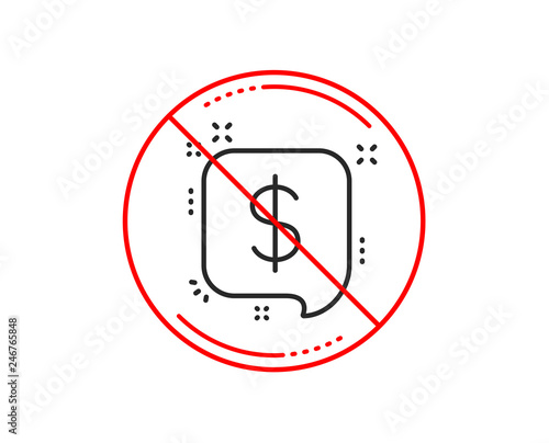 No or stop sign. Payment received line icon. Dollar sign. Finance symbol. Caution prohibited ban stop symbol. No  icon design.  Vector