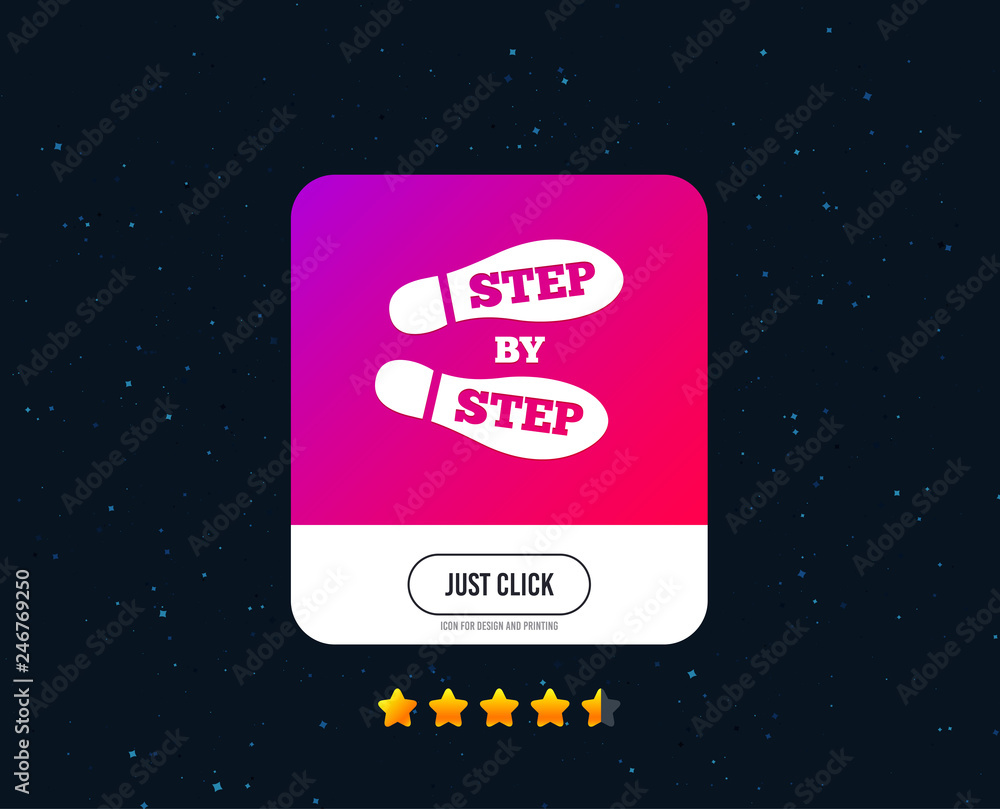 Step by step sign icon. Footprint shoes symbol. Web or internet icon design. Rating stars. Just click button. Vector Step by step sign icon. Footprint shoes symbol. Web or internet icon design. Rating stars. Just click button. Vector