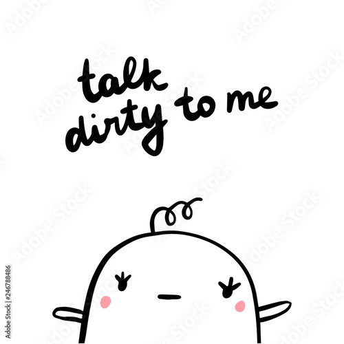 Talk dirty to me hand drawn illustration with sad marshmallow