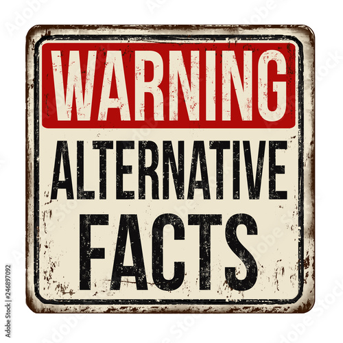 Alternative facts vintage rusty metal sign