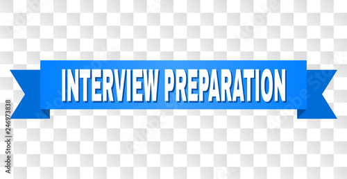 INTERVIEW PREPARATION text on a ribbon. Designed with white caption and blue tape. Vector banner with INTERVIEW PREPARATION tag on a transparent background.