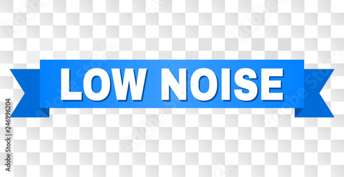 LOW NOISE text on a ribbon. Designed with white caption and blue stripe. Vector banner with LOW NOISE tag on a transparent background.