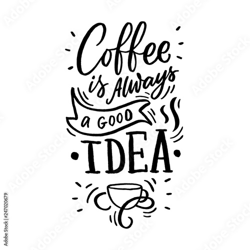 Hand drawn lettering phrase coffee is always agood idea on black background for print  banner  design  poster. Modern typography coffee quote.