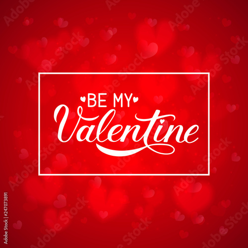 Be My Valentine hand lettering with frame on bright red background. Valentines day greeting card. Easy to edit vector template for invitations, flyers, badges, banners, posters etc.