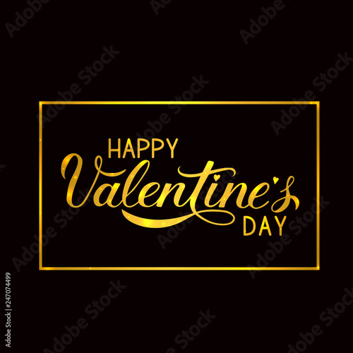 Happy Valentine’s Day gold writing with shiny golden frame on black background. Hand drawn calligraphy lettering. Vector template for Valentines day greeting card, party invitation, poster, banner.