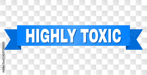 HIGHLY TOXIC text on a ribbon. Designed with white title and blue stripe. Vector banner with HIGHLY TOXIC tag on a transparent background.
