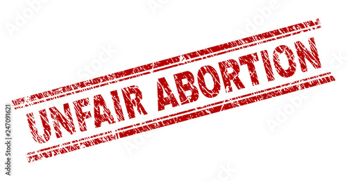 UNFAIR ABORTION seal print with corroded style. Red vector rubber print of UNFAIR ABORTION title with dirty texture. Text title is placed between double parallel lines.