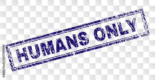 HUMANS ONLY stamp seal print with dirty style and double framed rectangle shape. Stamp is placed on a transparent background. Blue vector rubber print of HUMANS ONLY tag with dirty texture.