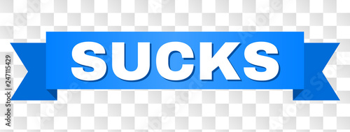 SUCKS text on a ribbon. Designed with white title and blue tape. Vector banner with SUCKS tag on a transparent background.