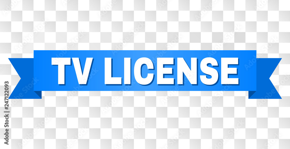TV LICENSE text on a ribbon. Designed with white caption and blue tape. Vector banner with TV LICENSE tag on a transparent background. TV LICENSE text on a ribbon. Designed with white caption and blue tape. Vector banner with TV LICENSE tag on a transparent background.