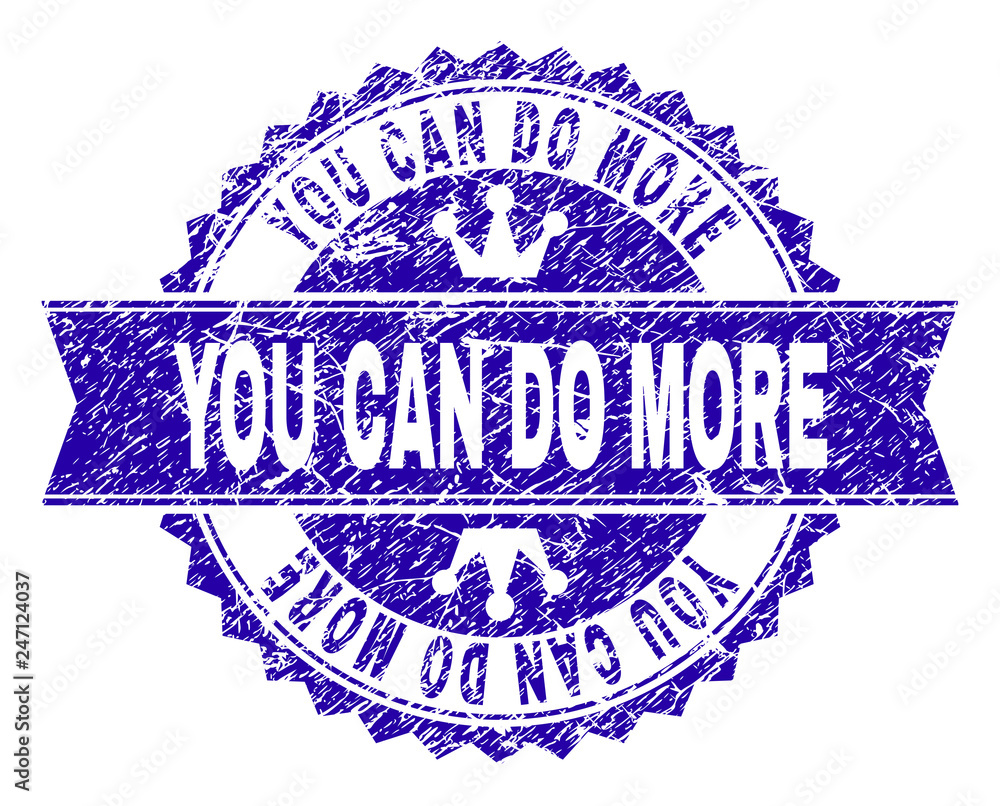 YOU CAN DO MORE rosette stamp watermark with grunge effect. Designed with round rosette, ribbon and small crowns. Blue vector rubber watermark of YOU CAN DO MORE tag with unclean style. YOU CAN DO MORE rosette stamp watermark with grunge effect. Designed with round rosette, ribbon and small crowns. Blue vector rubber watermark of YOU CAN DO MORE tag with unclean style.