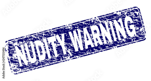 NUDITY WARNING stamp seal print with distress texture. Seal shape is a rounded rectangle with frame. Blue vector rubber print of NUDITY WARNING tag with dirty texture.