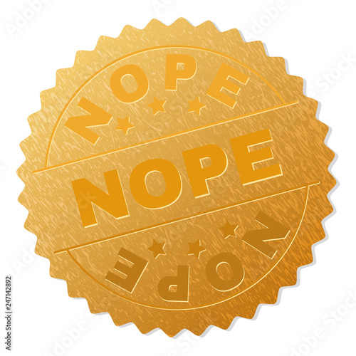 NOPE gold stamp award. Vector golden award with NOPE tag. Text labels are placed between parallel lines and on circle. Golden surface has metallic texture.