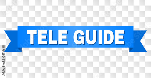TELE GUIDE text on a ribbon. Designed with white caption and blue stripe. Vector banner with TELE GUIDE tag on a transparent background.