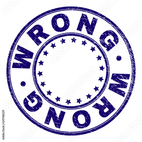 WRONG stamp seal imprint with grunge texture. Designed with circles and stars. Blue vector rubber print of WRONG label with grunge texture.