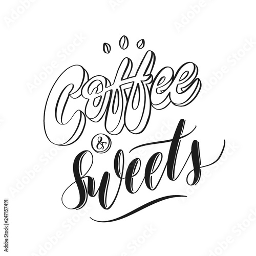 Hand sketched Coffee and sweets - typography lettering poster. Modern calligraphy. Isolated on white background. Vector illustration.