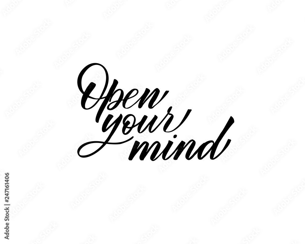 Open your mind - hand lettering inscription to holiday design, black and white ink calligraphy