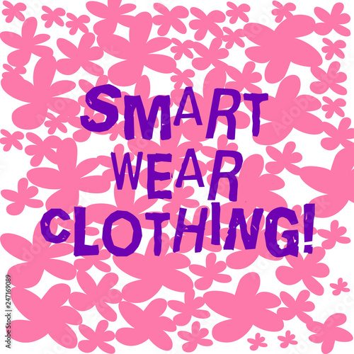 Text sign showing Smart Wear Clothing. Conceptual photo defined as generally neat yet casual attire or formal Freehand Drawn and Painted Simple Flower in Seamless Repeat Pattern photo