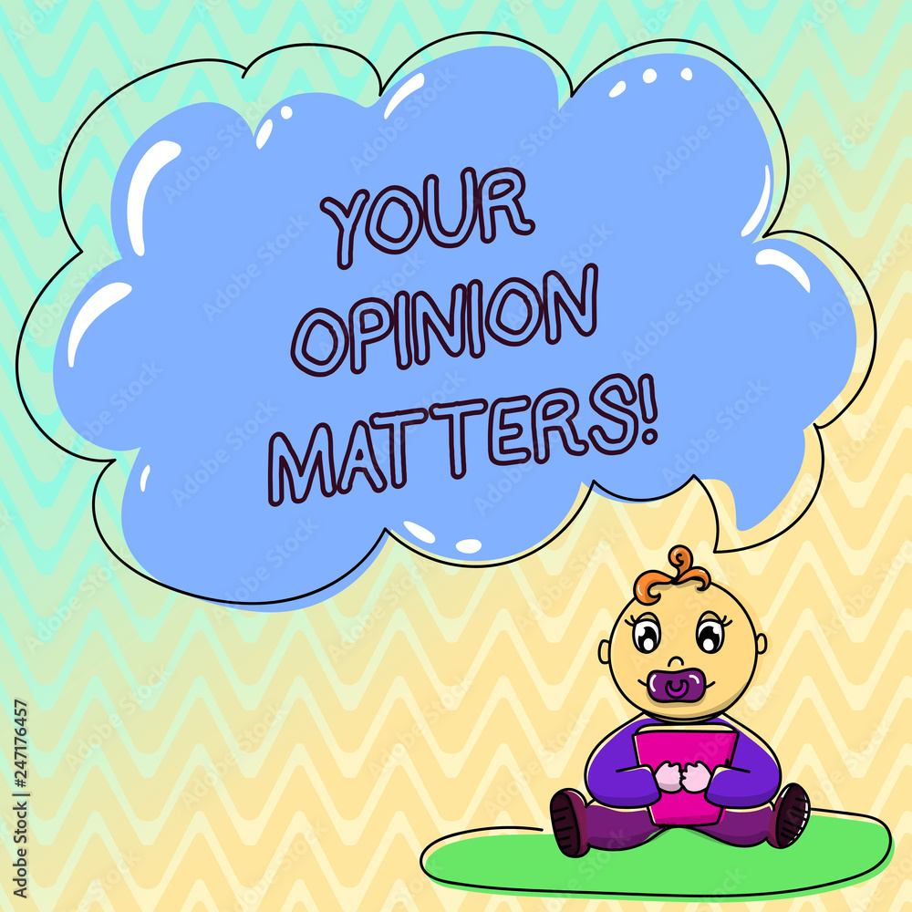Handwriting text Your Opinion Matters. Concept meaning Valuing your suggestions for a particular matter Baby Sitting on Rug with Pacifier Book and Blank Color Cloud Speech Bubble Handwriting text Your Opinion Matters. Concept meaning Valuing your suggestions for a particular matter Baby Sitting on Rug with Pacifier Book and Blank Color Cloud Speech Bubble