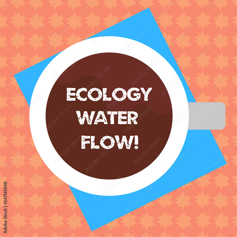 Obraz premium Writing note showing Ecology Water Flow. Business photo showcasing system for analysisaging quantity timing and quality of water Top View of Drinking Cup Filled with Beverage on Color Paper photo