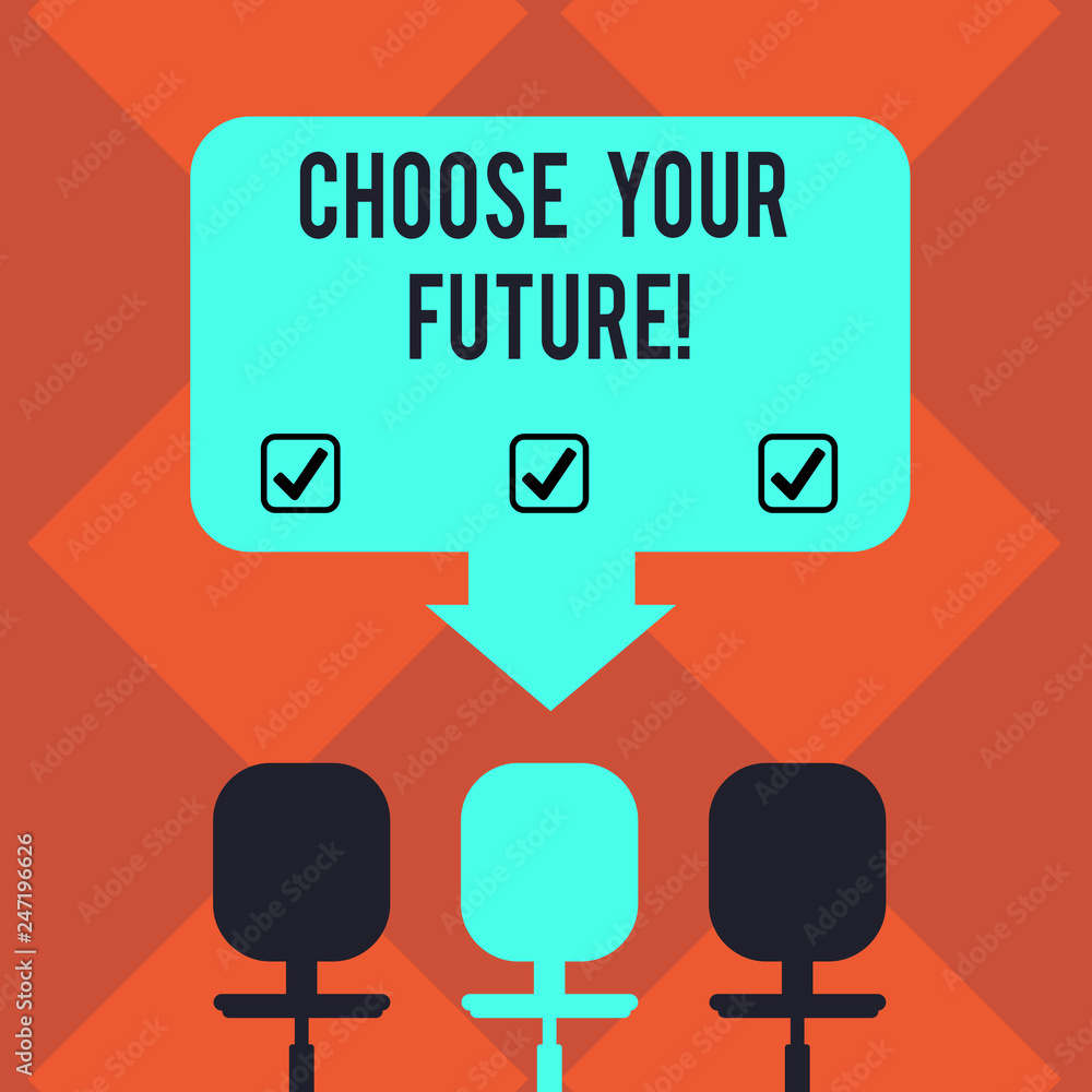 Handwriting text Choose Your Future. Concept meaning set plans for your  career take courses study hard Blank Space Color Arrow Pointing to One of  the Three Swivel Chairs photo Illustration Stock