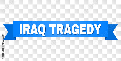 IRAQ TRAGEDY text on a ribbon. Designed with white caption and blue stripe. Vector banner with IRAQ TRAGEDY tag on a transparent background.