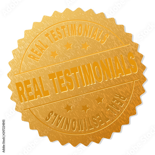 REAL TESTIMONIALS gold stamp award. Vector gold award with REAL TESTIMONIALS text. Text labels are placed between parallel lines and on circle. Golden skin has metallic texture.