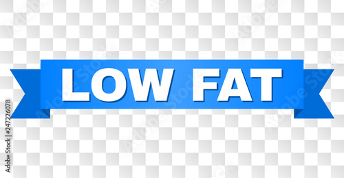 LOW FAT text on a ribbon. Designed with white caption and blue stripe. Vector banner with LOW FAT tag on a transparent background.