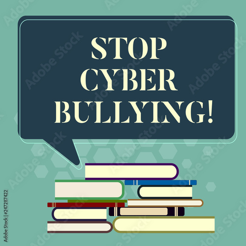 Word writing text Stop Cyber Bullying. Business concept for prevent use of electronic communication bully demonstrating Uneven Pile of Hardbound Books and Blank Rectangular Color Speech Bubble