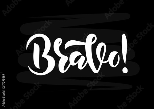 Hand drawn lettering phrase Bravo