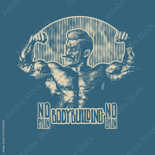 Design T-shirt or Poster No Pain No Gain! With Bodybuilder with a mustache. Retro Engraving Linocut Style. Vector Illustration. 