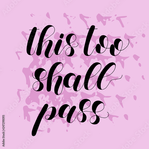 This too shall pass. Lettering illustration. Inspiring quote.