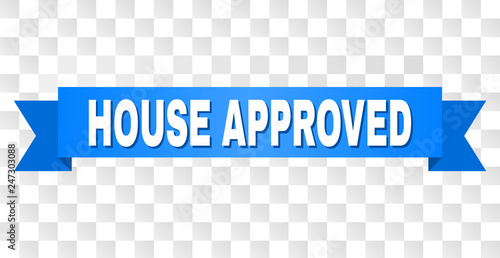 HOUSE APPROVED text on a ribbon. Designed with white caption and blue tape. Vector banner with HOUSE APPROVED tag on a transparent background.