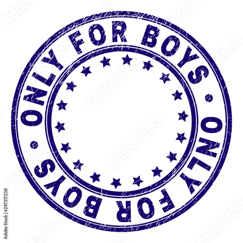 ONLY FOR BOYS stamp seal imprint with grunge texture. Designed with round shapes and stars. Blue vector rubber print of ONLY FOR BOYS tag with scratched texture.