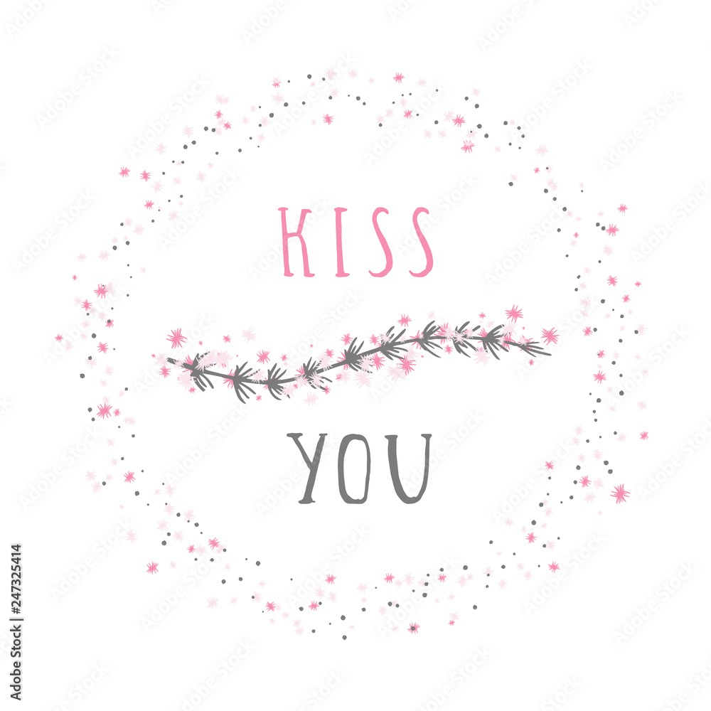 Vector illustration of hand drawn text KISS YOU, floral element decorative and round frame on white background. Colorful.