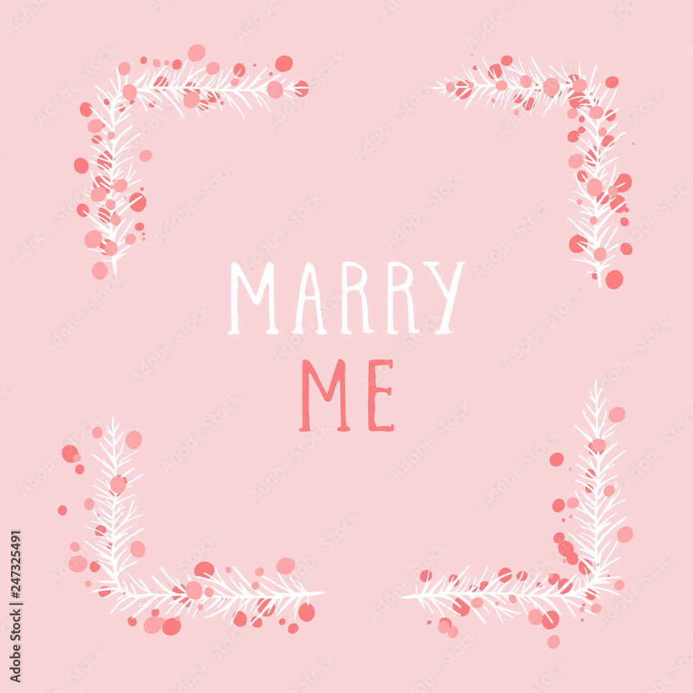 Vector hand drawn illustration of text MARRY ME and floral rectangle frame on pink background. 