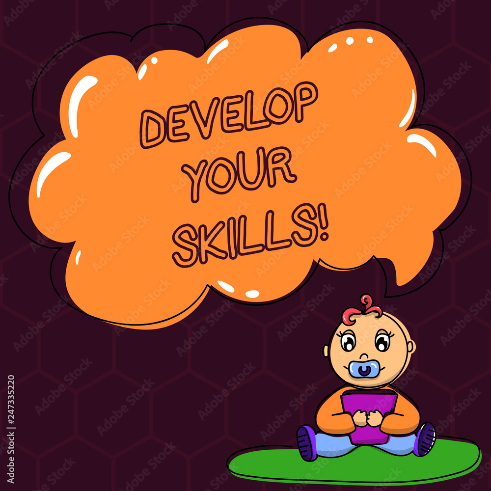 Text sign showing Develop Your Skills. Conceptual photo improve ability to do something well over time Baby Sitting on Rug with Pacifier Book and Blank Color Cloud Speech Bubble Text sign showing Develop Your Skills. Conceptual photo improve ability to do something well over time Baby Sitting on Rug with Pacifier Book and Blank Color Cloud Speech Bubble