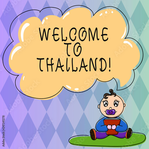 Text sign showing Welcome To Thailand. Conceptual photo inviting showing or tourist to visit your home country Baby Sitting on Rug with Pacifier Book and Blank Color Cloud Speech Bubble
