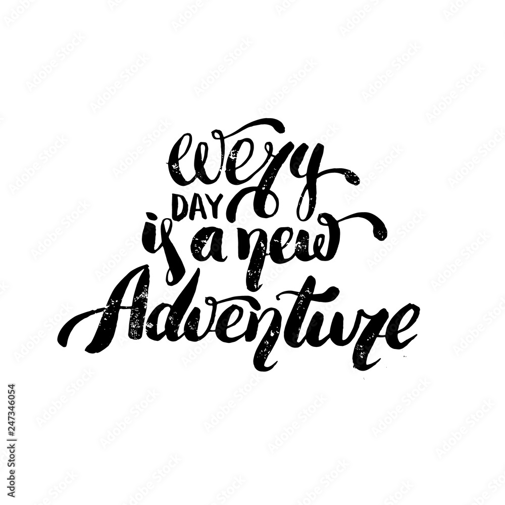 Every day is a new adventure. Vector quote typographical hand writing  background. Template for card poster banner and print.