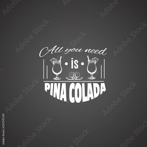 Quote typographical background. Vector illustration of alcoholic cocktail.Hand drawm sketch of pina colada with slice of pineapple. Bar menu design. Template for card poster and banner.