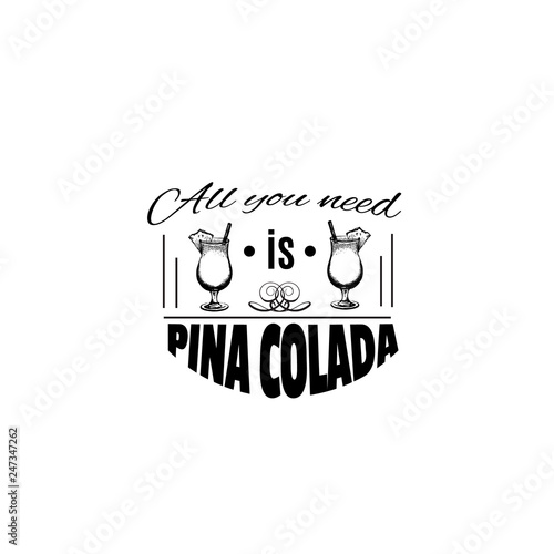Quote typographical background. Vector illustration of alcoholic cocktail.Hand drawm sketch of pina colada with slice of pineapple. Bar menu design. Template for card poster and banner.